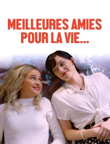 Meilleures amies pour la vie…
