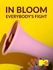 MTV - In Bloom: Everybody's Fight