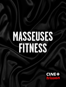 CINE+ Frisson - Masseuses fitness