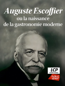 LCP Public Sénat - Auguste Escoffier ou la naissance de la gastronomie moderne