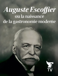 Le Figaro TV - Auguste Escoffier ou la naissance de la gastronomie moderne