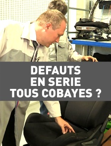 Défauts en série, tous cobayes ?