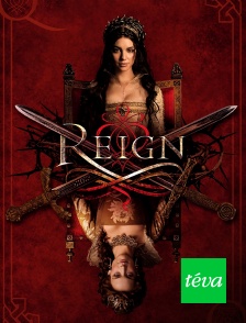 Téva - Reign : le destin d'une reine