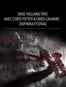 Dave Holland trio avec Chris Potter & Obed Calvaire : Zadymka Festival