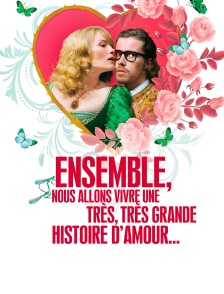 Ensemble, nous allons vivre une très, très grande histoire d'amour