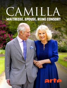 Arte - Camilla : Maîtresse, épouse, reine consort