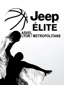 Jeep ELITE - ASVEL Lyon / Metropolitans