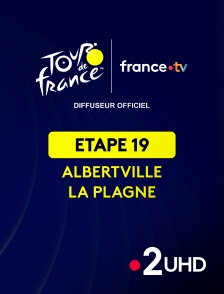 France 2 UHD - Cyclisme - Tour de France 2025 : étape 19 (Albertville / La Plagne)