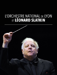 L'Orchestre national de Lyon et Leonard Slatkin