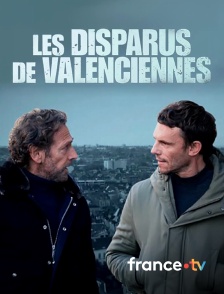 france.tv - Les disparus de Valenciennes