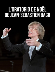 L'"Oratorio de Noël" de Jean-Sébastien Bach