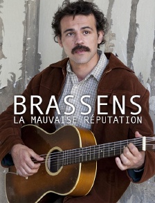 Brassens, la mauvaise réputation