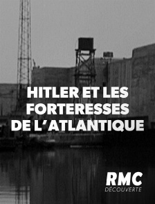 RMC Découverte - Hitler et les forteresses de l'Atlantique