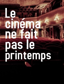 Le cinéma ne fait pas le printemps