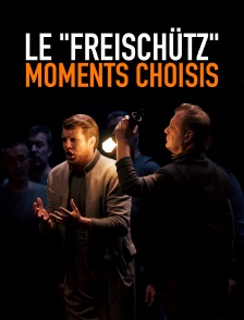 Le "Freischütz", moments choisis