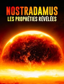 Nostradamus, les prophéties révélées