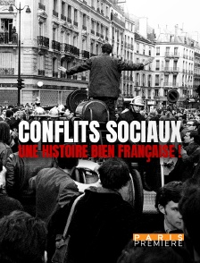 Paris Première - Conflits sociaux : une histoire bien française !