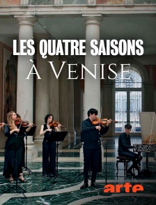 Arte - "Les quatre saisons" à Venise
