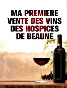 Ma première vente des vins des Hospices de Beaune