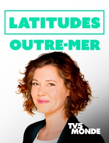 TV5MONDE - Latitudes Outre-mer