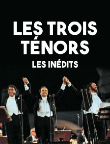 Les trois ténors, les inédits