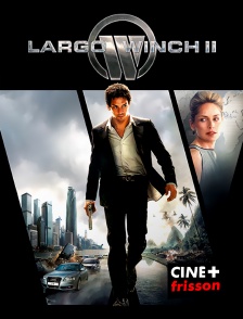 CINE+ Frisson - Largo Winch II