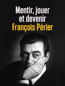 Mentir, jouer et devenir François Périer