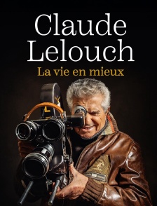 Claude Lelouch, la vie en mieux