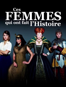 Ces femmes qui ont fait l'histoire