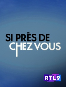 RTL 9 - Si près de chez vous
