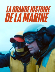 La grande Histoire de la Marine