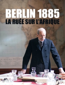 Berlin 1885, la ruée sur l'Afrique