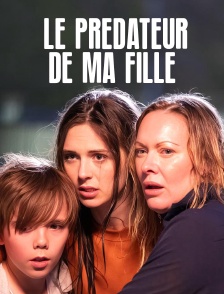 Le prédateur de ma fille