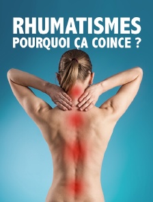Rhumatismes, pourquoi ça coince ?