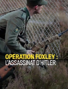 Opération Foxley : l'assassinat d'Hitler