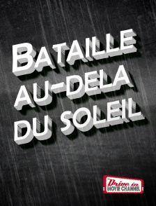 Drive-in Movie Channel - Bataille au-delà du soleil