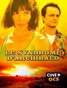 CINÉ Cinéma - Le syndrome d'Archibald
