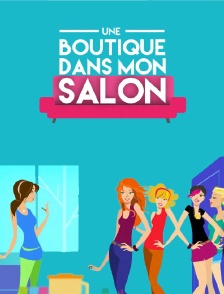 Une boutique dans mon salon