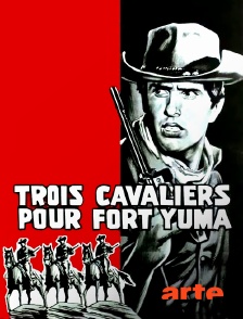 Arte - Trois cavaliers pour Fort Yuma