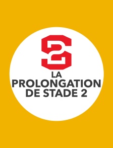 La prolongation de Stade 2
