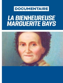 Comment être une sainte ? La bienheureuse Marguerite Bays