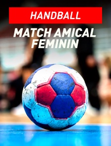 Handball - Match amical féminin