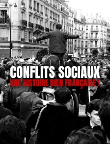 Conflits sociaux : une histoire bien française !