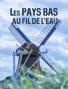 Les Pays-Bas, au fil de l'eau