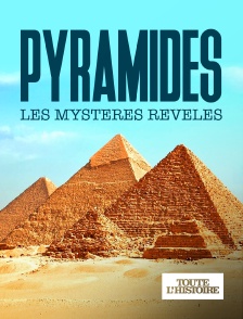 Toute l'Histoire - Pyamides : les mystères révélés