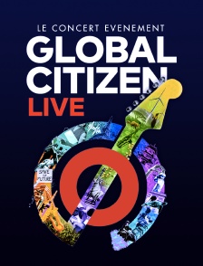 Génération Ushuaia - Global Citizen live : le concert planétaire