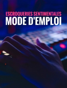 Escroqueries sentimentales, mode d'emploi