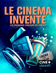 CINE+ Classic - Le cinéma inventé : les premières couleurs du cinéma