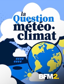 BFM2 - La question météo climat