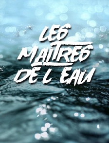 Les maîtres de l'eau